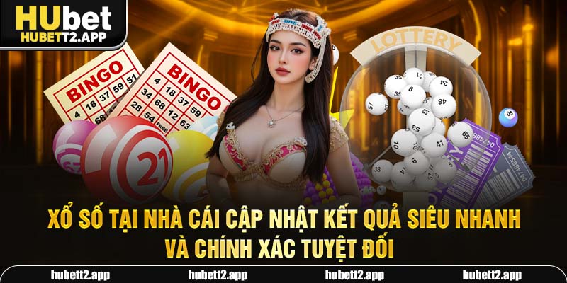 Xổ số tại nhà cái cập nhật kết quả siêu nhanh và chính xác tuyệt đối